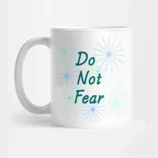 Do Not Fear Mug